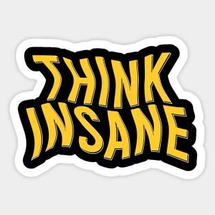 THINK INSANE Sticker